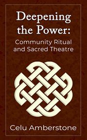 Deepening the power: community ritual and sacred theatre cover image