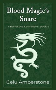 Blood magic's snare. Tales of the Kashallans cover image