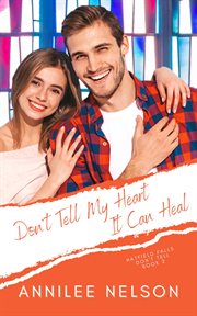 Don't Tell My Heart It Can Heal : Hatfield Falls (Don't Tell) cover image