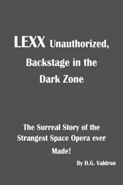 Lexx Unauthorized : LEXX Unauthorized, the making of cover image