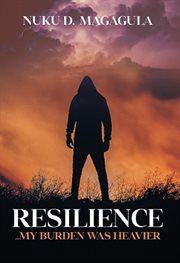 Resilience, my burden was heavier cover image