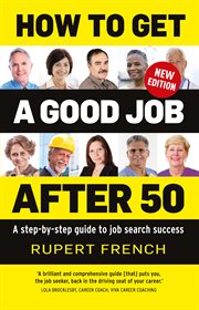 How to get a good job after 50 : a step-by-step guide to job search success cover image