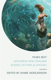 Year's best Aotearoa New Zealand science fiction & fantasy. V3 cover image
