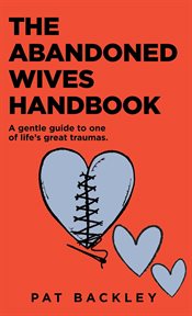 The abandoned wives handbook: a gentle guide to one of life's great traumas : A Gentle Guide to One of Life's Great Traumas cover image