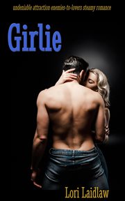 Girlie : Undeniable Attraction Enemies to Lovers Steamy Standalone cover image