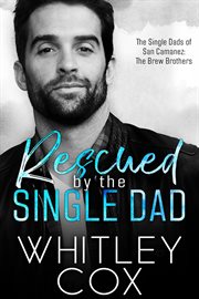 Rescued by the Single Dad cover image