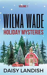 Wilma Wade holiday mysteries. Volume 1 cover image