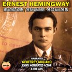 Ernest Hemingway : Men Without Women / the Sun Also Rises / the Old Man & the Sea cover image