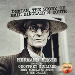 Demian, the Story of Emil Sinclair's Youth cover image