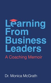Learning From Business Leaders : A Coaching Memoir cover image