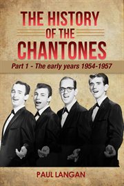 The History of the Chantones, Part 1 : The Early Years 1954. 1957 cover image