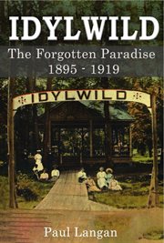 Idylwild : The Forgotten Paradise 1895-1919 cover image