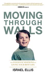 Moving through walls : the four foundations to living your best life cover image