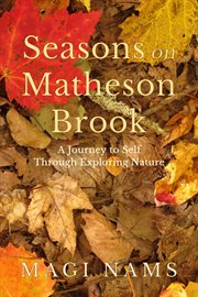 Seasons on matheson brook: a journey to self through exploring nature cover image