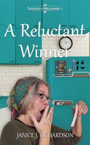 A Reluctant Winner : Suddenly A Millionaire cover image