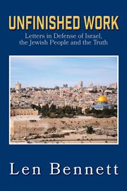 Unfinished work: letters in defense of israel, the jewish people and the truth : Letters in Defense of Israel, the Jewish People and the Truth cover image