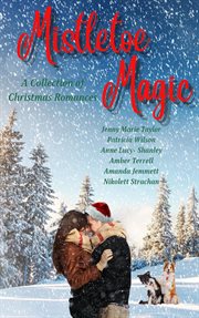 Mistletoe Magic : A Collection of Christmas Romances cover image
