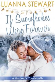 If Snowflakes Were Forever : MacLeod's Cove cover image