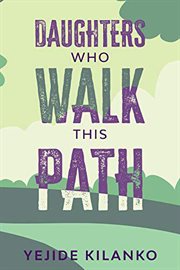 Daughters who walk this path : a novel cover image