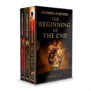 The Beginning of the End : Books #1-3 cover image