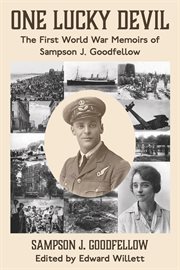 One lucky devil : the First World War memoirs of Sampson J. Goodfellow cover image