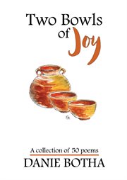 Two bowls of joy - a collection of 50 poems cover image