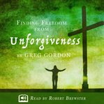 Finding freedom from unforgiveness cover image