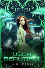 Lissa, beautiful : a futuristic romance retelling of The frog princess cover image