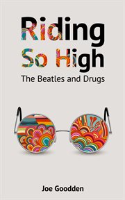 Riding so high. The Beatles and Drugs cover image