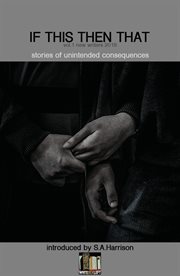 If this then that. Stories of Unintended Consequences cover image