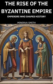 The Rise of the Byzantine Empire cover image