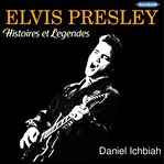 Elvis presley. Histoires et Légendes cover image