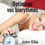 Optimisez vos biorythmes cover image