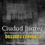 Ciudad juarez, terrain de jeu pour serial killer cover image