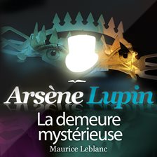 Cover image for Arsène Lupin: La demeure mystérieuse