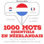 1000 mots essentiels en néerlandais : les mots les plus courants pour parler en voyage et au travail cover image