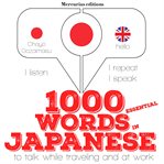 1000 essential words in Japanese : to talk while traveling and at work cover image