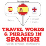Travel words & phrases in Spanish : words, phrases, expressions cover image