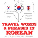 Travel words & phrases in Korean : words, phrases, expressions cover image