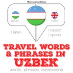 Travel words & phrases in Uzbek : words, phrases, expressions cover image
