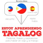 Estoy aprendiendo el tagalog (filipinos). Escucha, Repite, Habla : curso de idiomas cover image