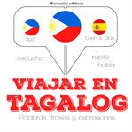 Viajar en tagalog (filipinos). Escucha, Repite, Habla : curso de idiomas cover image
