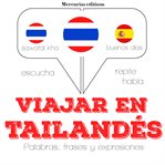 Viajar en tailandés. Escucha, Repite, Habla : curso de idiomas cover image