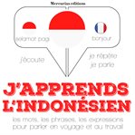 J'apprends l'indonésien. Ecoute, répète, parle : méthode de langue cover image