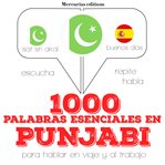 1000 palabras esenciales en punjabi. Escucha, Repite, Habla : curso de idiomas cover image