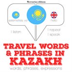 Travel words and phrases in kazakh. "Listen, Repeat, Speak" language learning course cover image