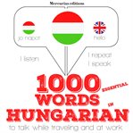 1000 essential words in hungarian. "Listen, Repeat, Speak" language learning course cover image