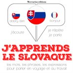 J'apprends le slovaque. Ecoute, répète, parle : méthode de langue cover image