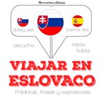 Viajar en eslovaco. Escucha, Repite, Habla : curso de idiomas cover image
