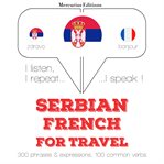 Травел речи и фразе на француском. I listen, I repeat, I speak : language learning course cover image